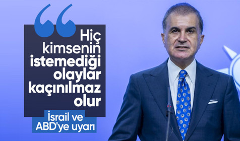 AK Parti Sözcüsü Ömer Çelik'ten İsrail ve ABD'ye uyarı: Kaçınılmaz olur