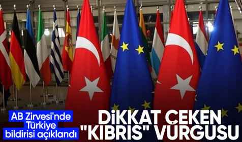 AB zirvesinde Türkiye'ye ilişkin sonuç bildirisinde dikkat çeken 'Kıbrıs' vurgusu