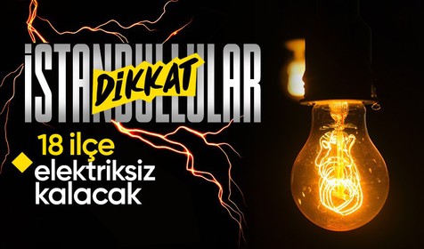 İstanbullular dikkat! 18 ilçede elektrik kesintisi yaşanacak