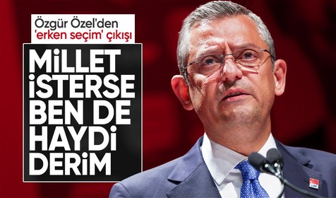 Özgür Özel'den erken seçim açıklaması