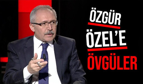 Abdulkadir Selvi'den Özgür Özel'e övgü