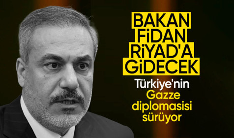 Gazze diplomasisini sürdüren Dışişleri Bakanı Hakan Fidan Riyad'a gidecek