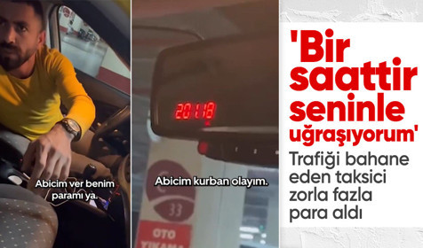 200 TL'lik yolculuk için zorla 250 TL alan taksici kamerada