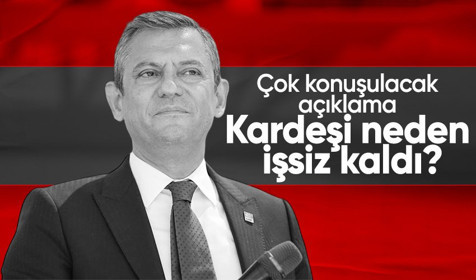 CHP Genel Başkanı Özgür Özel: Kardeşim adalet yürüyüşünden beri işsiz