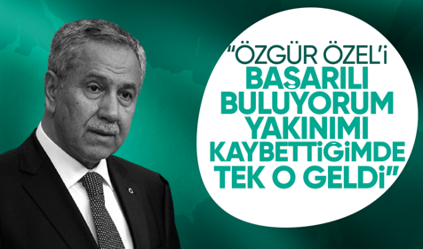 Bülent Arınç'tan 'Özgür Özel' açıklaması: Başarılı buluyorum