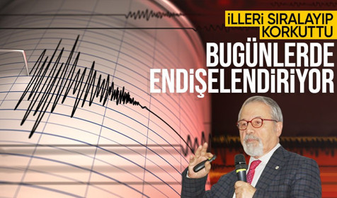 Naci Görür illeri sıraladı: Bugünlerde endişelendiriyor