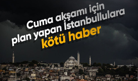 Meteoroloji'den 15 ile sarı uyarı! Cuma akşamı için plan yapan İstanbullular dikkat