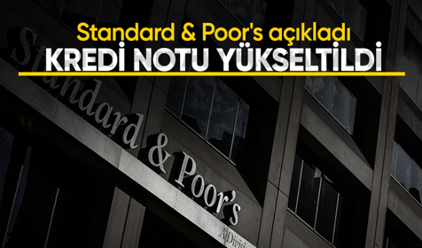 S&P Türkiye'nin kredi notunu yükseltti