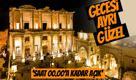 Gündüzü ayrı gecesi ayrı güzel! Efes Antik Kenti gece 00.00'a kadar açık olacak