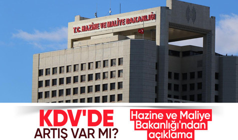 Hazine ve Maliye Bakanlığı'ndan 'KDV oranları artırılıyor' iddialarına ilişkin açıklama
