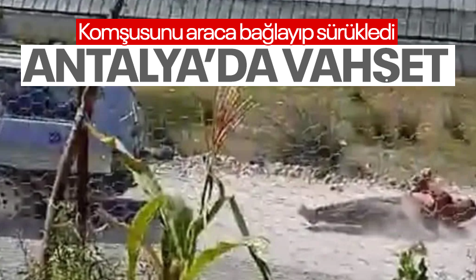 Antalya'da kan donduran görüntüler: Araca bağlayıp sürükledi