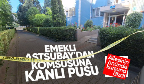 Emekli astsubay komşusuna pusu kurup ailesinin önünde kurşun yağdırdı