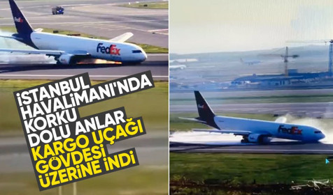 Son dakika! İstanbul Havalimanı'nda kargo uçağı gövdesi üzerine indi