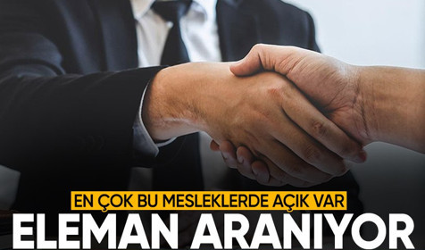İŞKUR verileri açıkladı! İşte en çok eleman açığı olan meslekler