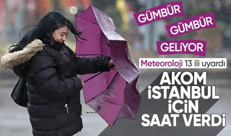 Meteoroloji'den 13 ile uyarı! AKOM İstanbul için saat verdi