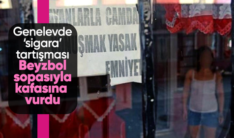 Genelevde 'sigara' tartışması: Beyzbol sopasıyla kafasına vurdu