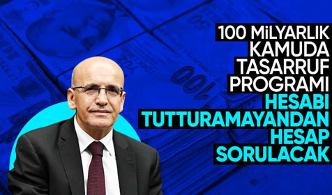 100 milyar liralık kamuda tasarruf programı! Hesabı tutturamayandan hesap sorulacak