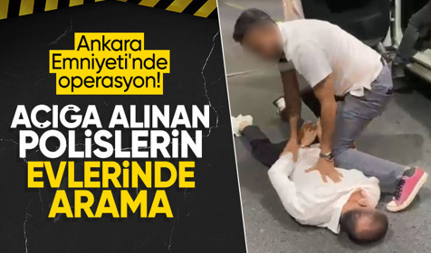 Ankara Emniyeti'nde açığa alınan polislerin evlerinde arama başladı