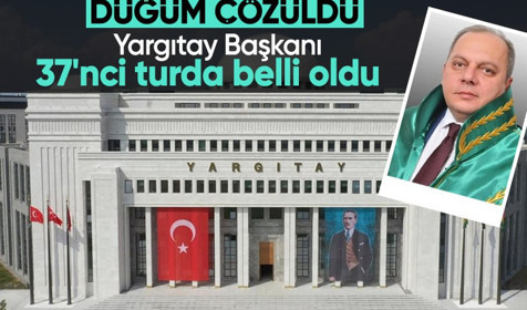 Son Dakika: Düğüm çözüldü! Yargıtay Başkanı 37'nci turda belli oldu