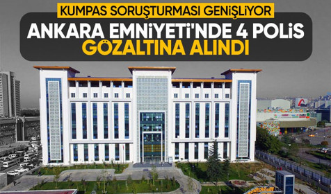 Son dakika! Ankara Emniyeti'nde 4 gözaltı!