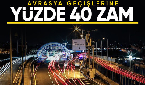 Avrasya Tüneli'ne yüzde 40 zam!