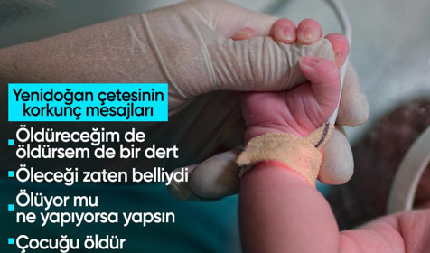 Yenidoğan çetesinin korkunç mesajları ortaya çıktı: Çocuğu öldür
