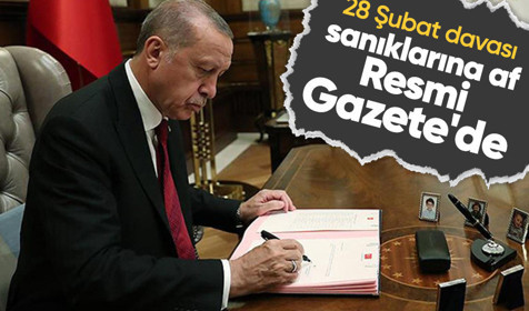 28 Şubat Davası sanıklarına af Resmi Gazete'de