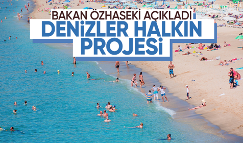Bakan Özhaseki duyurdu: "Denizler Halkın" Projesi başlıyor