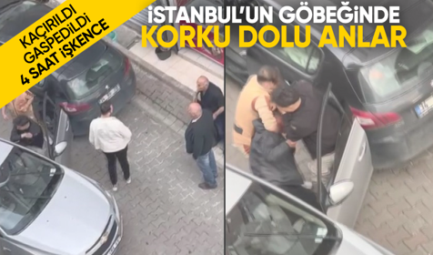 İstanbul'da bir kişi güpegündüz kaçırılıp saatlerce işkence edildi