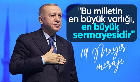 Cumhurbaşkanı Erdoğan'dan 19 Mayıs mesajı: Bu milletin en büyük varlığı, en büyük sermayesidir