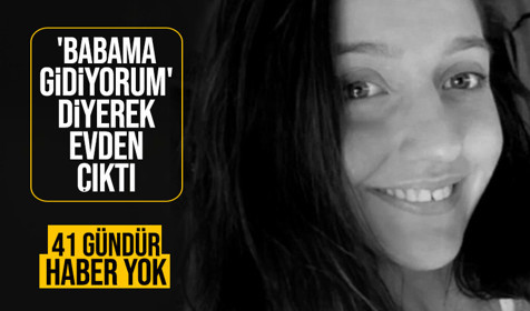 "Babama gidiyorum" diyerek evden çıkan Selin'den 41 gündür haber yok
