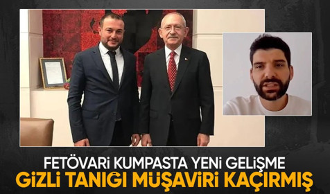 FETÖvari kumpasta gizli tanık Serdar Sertçelik'i yurt dışına kaçıran isim Kemal Kılıçdaroğlu'nun eski danışmanı çıktı