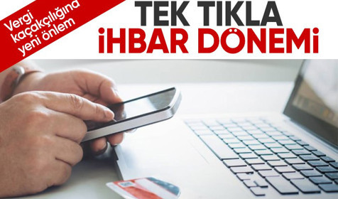 Vergi kaçağı ile mücadelede yeni dönem: Tek tıkla ihbar