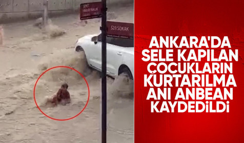 Ankara'da kuvvetli sağanak: Sele kapılan 2 çocuk aracın altına sürüklendi