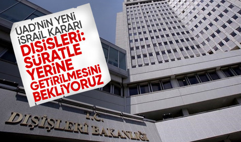 Dışişleri Bakanlığı'ndan UAD'nin yeni İsrail kararına dair açıklama