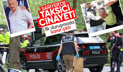 Son dakika! Sarıyer'deki taksici cinayetinde karar çıktı