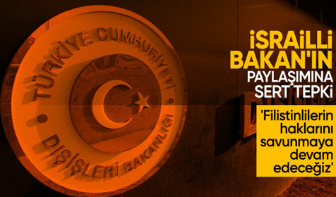 Dışişleri Bakanlığı'ndan İsrailli bakanın paylaşımına tepki