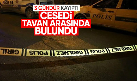 Yakınları 3 gündür haber alamıyordu: Cesedi tavan arasında bulundu