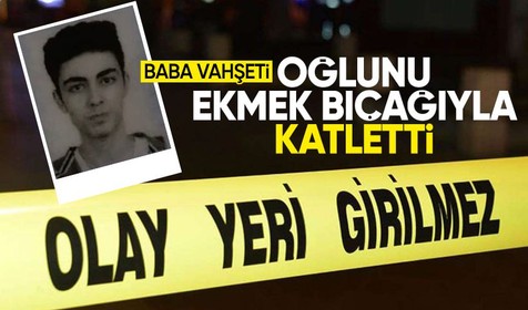 İzmir'de gözü dönen babadan vahşet! Oğlunu ekmek bıçağıyla katletti