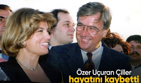 Tansu Çiller'in eşi Özer Uçuran Çiller hayatını kaybetti