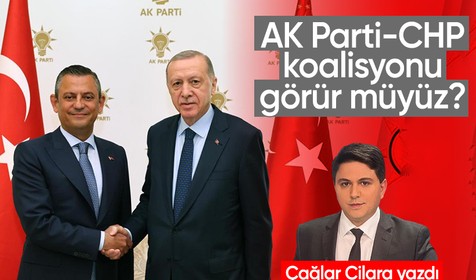 AK Parti-CHP koalisyonu görür müyüz?