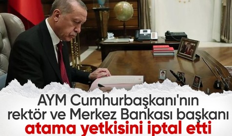 AYM'den çarpıcı karar! Bundan sonra atamaları Cumhurbaşkanı Erdoğan yapmayacak