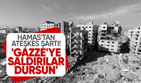 Hamas ateşkes için şart sundu: İsrail, Gazze'ye saldırıları durdursun
