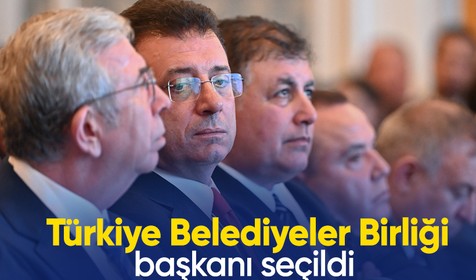 Son Dakika: Ekrem İmamoğlu Türkiye Belediyeler Birliği Başkanı seçildi