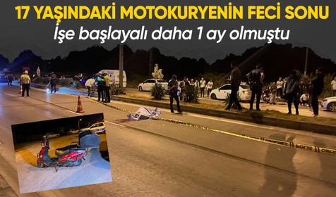 17 yaşındaki motokuryenin feci ölümü