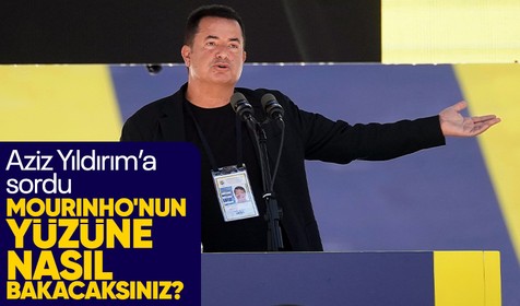 Acun Ilıcalı'dan Aziz Yıldırım'a yanıt: Yarın Mourinho'nun yüzüne nasıl bakacaksınız?