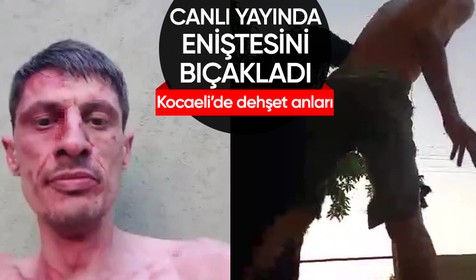 Sosyal medyadan canlı yayın açarak eniştesini bıçakladı