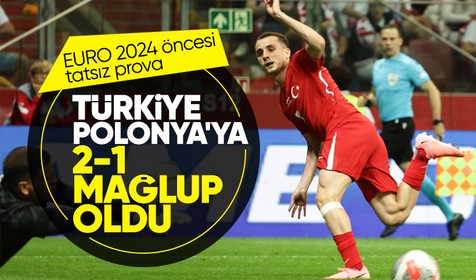 Türkiye hazırlık maçında Polonya'ya 2-1 mağlup oldu