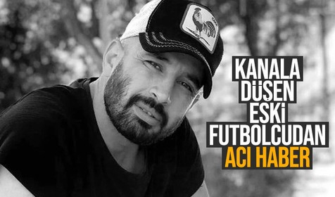 Denizli'de kanala düşen eski futbolcudan acı haber