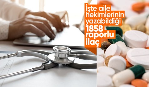 Liste güncellendi: İşte aile hekimlerinin yazabildiği 1858 raporlu ilaç